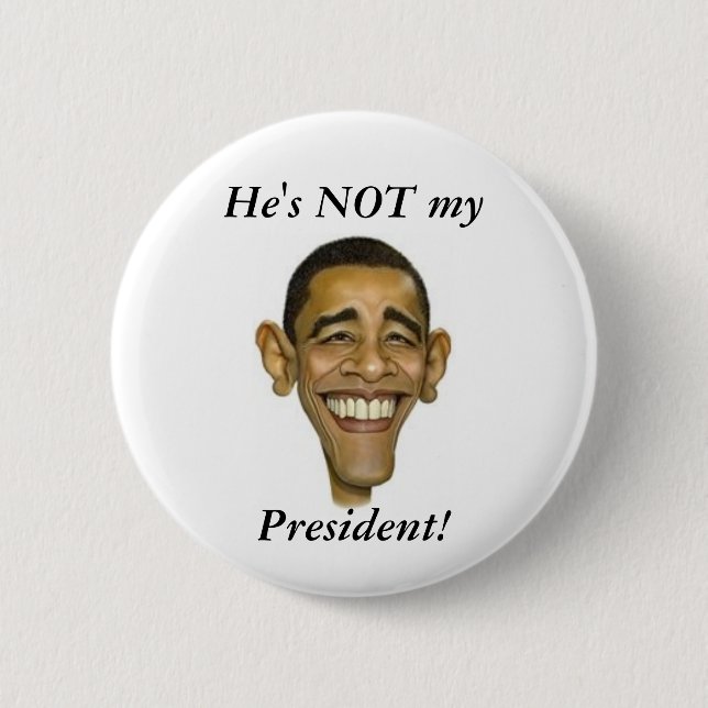 He's NOT my President! 2 Inch Round Button (Front)