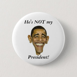 He's NOT my President! 2 Inch Round Button