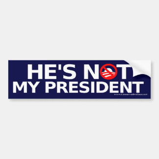 He's Not My President Bumper Sticker