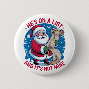 He's On A List and It's Not Mine 2 Inch Round Button