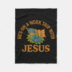 He's On A Work Trip With Jesus Christian Religious Fleece Blanket