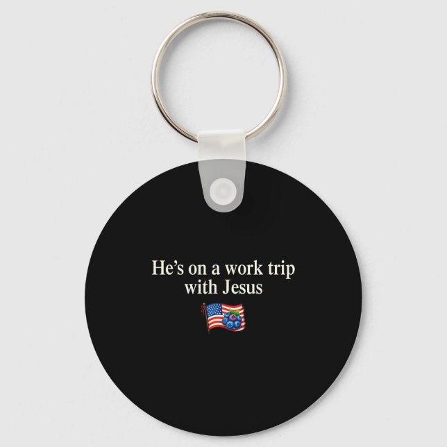 He's On A Work Trip With Jesus Christian Religious Keychain (Front)