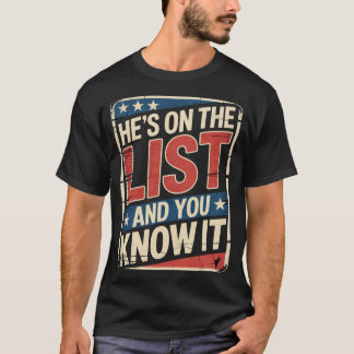 He's on the List Funny Sarcastic Political T-Shirt