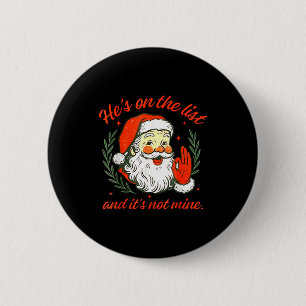 He's On The List Not Mine Santa Funny Christmas 2 Inch Round Button