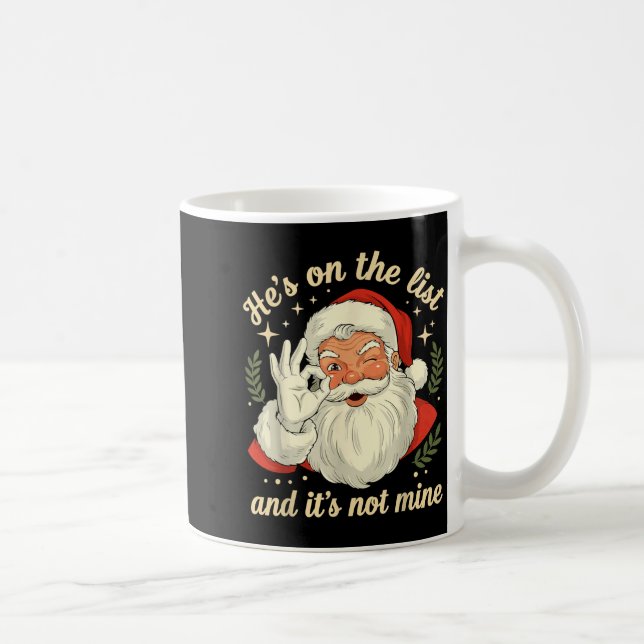 He's On The List Not Mine Santa Funny Christmas Sa Coffee Mug (Right)