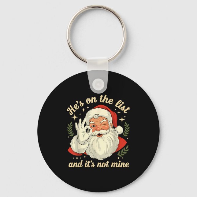He's On The List Not Mine Santa Funny Christmas Sa Keychain (Front)