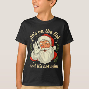 Hes On The List Not Mine Santa Funny Christmas San T-Shirt