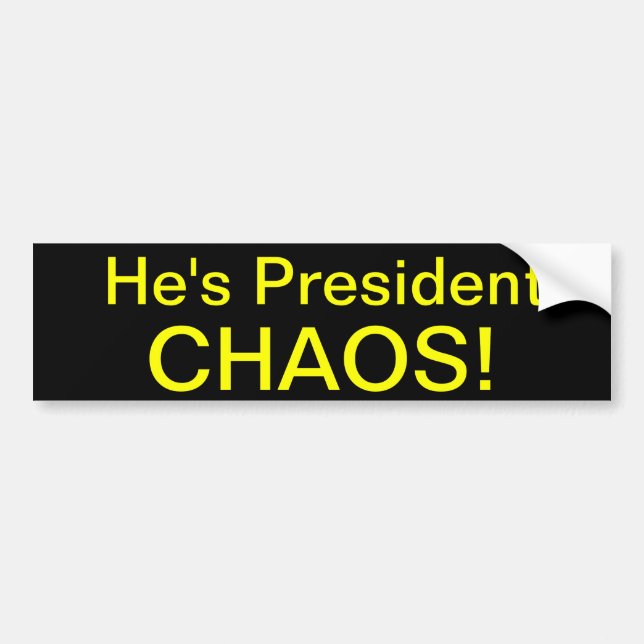 He's President CHAOS! Bumper Sticker (Front)
