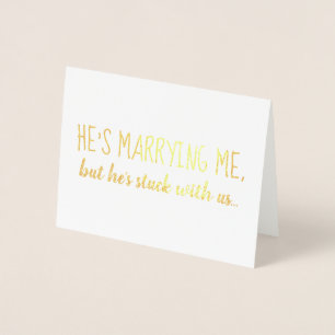 He's Stuck With Us Bridesmaid or Maid of Honour Foil Card