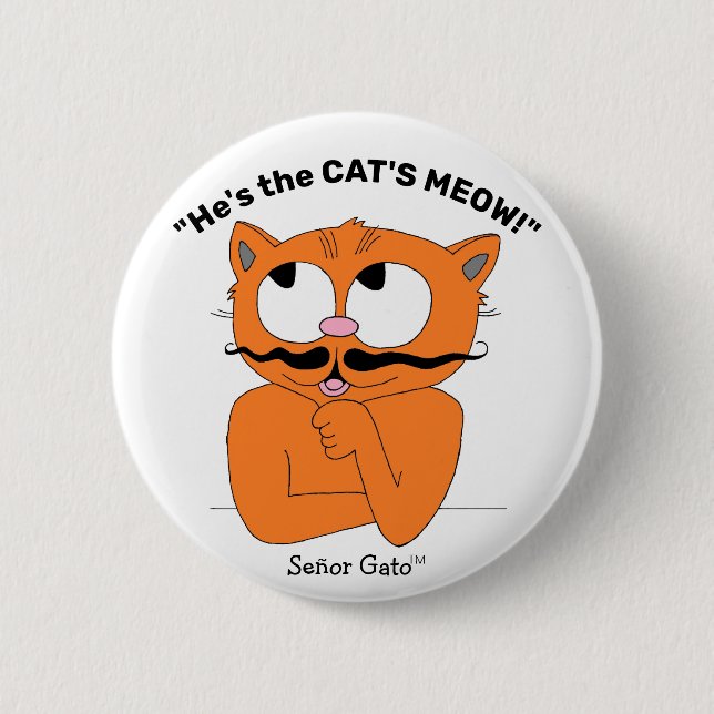 He's the Cat's Meow Cartoon Moustache Cat 2 Inch Round Button (Front)