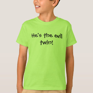 He's the evil twin! T-Shirt