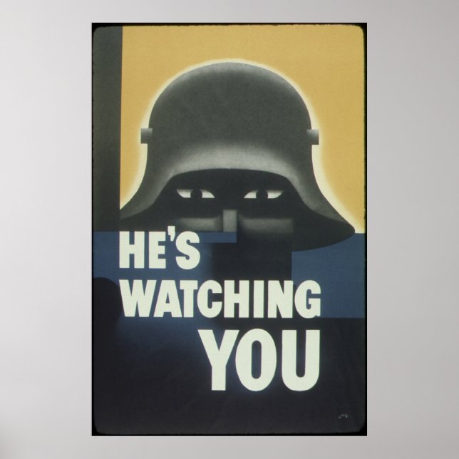 He's Watching You  American ww2 Propaganda Poster (Front)