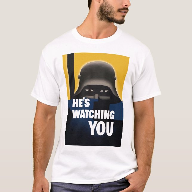 He's Watching You T-Shirt (Front)