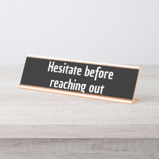 Hesitate before reaching out co-worker gift funny desk name plate