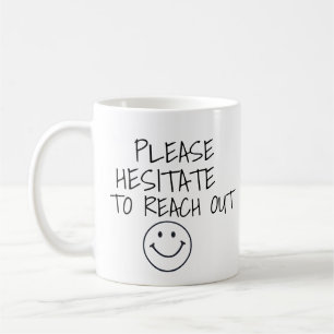 HÉSITEZ-VOUS À ATTEINDRE LE MUG FUNNY COFEE