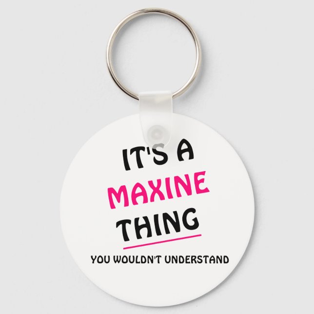 Het is een ding Maxine u niet zou begrijpen Keychain (Front)