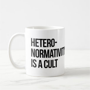 Hetero-normativity is a cult coffee mug