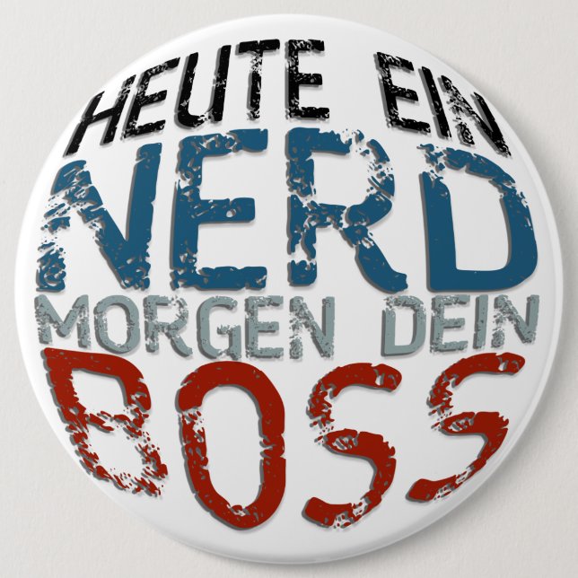 Heute ein Nerd, morgen dein Boss 6 Inch Round Button (Front)