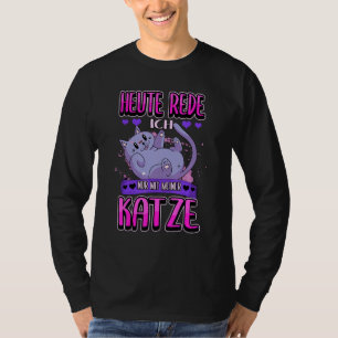 Heute Talk Ich Nur Mit Meiner Katze Pet T-Shirt