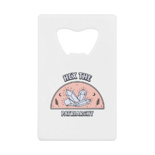 Hex The Patriarchy Credit Card Bottle Opener