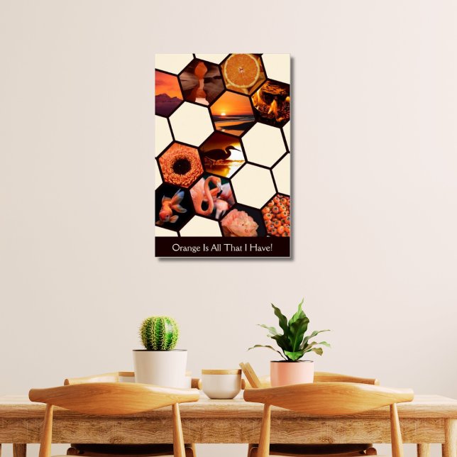 Hexagons Orange Is All That I Have! Custom Collage Poster (Orangee Is All That I Have!)