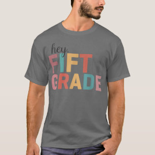 Hey 5th Fifth Grade Back To School Students Teache T-Shirt
