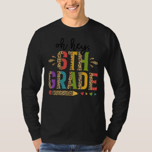 Hey 6th Grade Back To School Teachers And Students T-Shirt