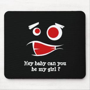 Hey baby can you be my girl monster design mouse pad