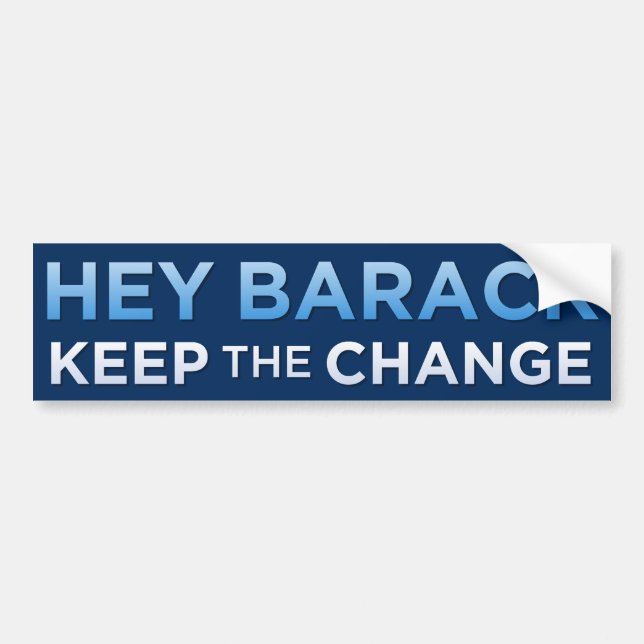 Hey Barack, Keep the Change Bumper Sticker (Front)