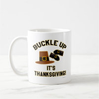 Hey Buckle Up Its Thanksgiving Pilgrim Motto