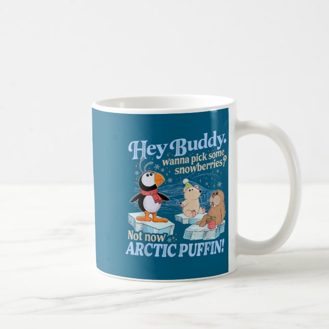 Hey Buddy W Ck Some Snowberries Not Now Arctic Puf Coffee Mug (Right)