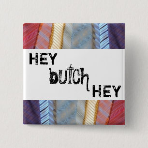 Hey butch hey 2 inch square button