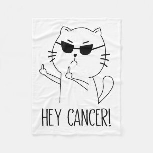 Hey Cancer F U, Funny Cat Middle Finger, F#ck Canc Fleece Blanket