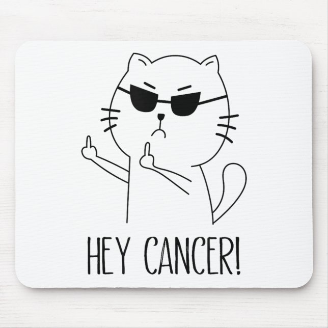 Hey Cancer F U, Funny Cat Middle Finger, F#ck Canc Mouse Pad (Front)