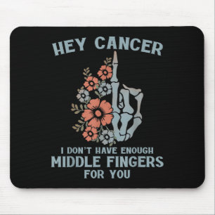 Hey Cancer I Don't Have Enough Middle Fingers For Mouse Pad