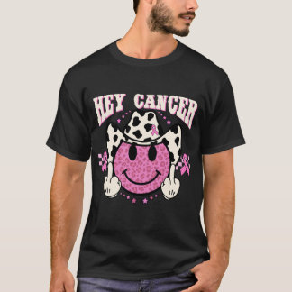 Hey Cancer..... T-Shirt