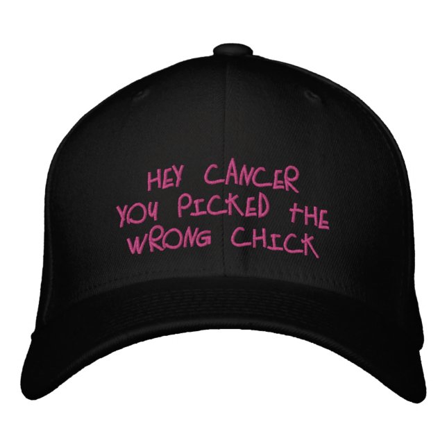 Hey Cancer,You picked the wrong Chick! Embroidered Hat (Front)