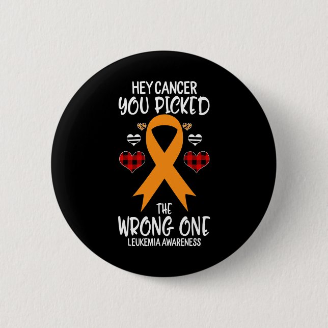 Hey Cancer You Picked The Wrong One Leukaemia Awar 2 Inch Round Button (Front)