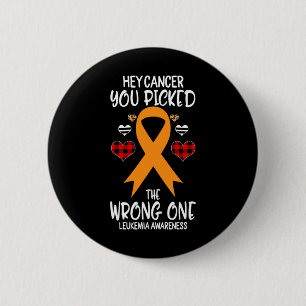Hey Cancer You Picked The Wrong One Leukemia Aware 2 Inch Round Button