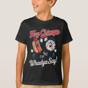 Hey Chicago Whadya Say Funny Baseball Hot Dog 4th T-Shirt