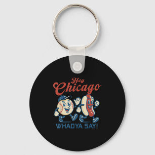 Hey Chicago Whadya Say Hot Dog Baseball Graphic  Keychain
