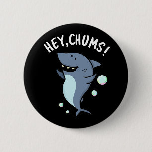 Hey Chums Funny Shark Pun Dark BG 2 Inch Round Button