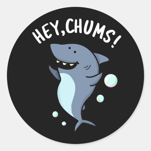 Hey Chums Funny Shark Pun Dark BG Classic Round Sticker (Front)