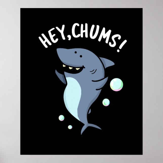 Hey Chums Funny Shark Pun Dark BG Poster (Front)