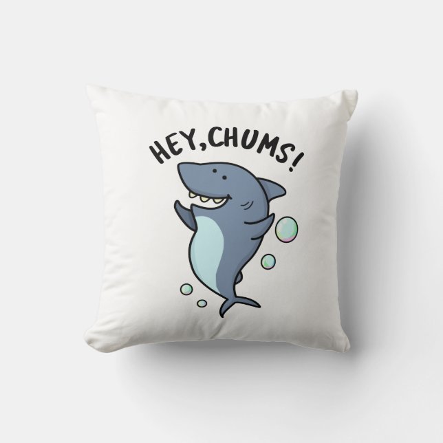 Hey Chums Funny Shark Pun  Throw Pillow (Front)