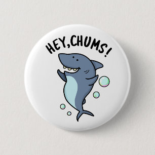 Hey Chums Funny Toothy Shark Pun  2 Inch Round Button