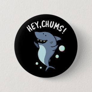 Hey Chums Funny Toothy Shark Pun 2 Inch Round Button
