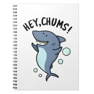Hey Chums Funny Toothy Shark Pun Notebook