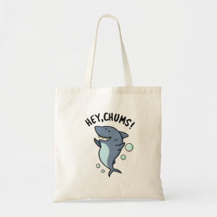 Hey Chums Funny Toothy Shark Pun  Tote Bag