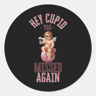 Hey Cupid You Missed Again Funny Valentine Meme Re Classic Round Sticker